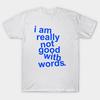 T Shirt Women I Am Really Not Good With Words Harajuku Print Kawaii Tshirt Summer Short Sleeve Female T-Shirt Top Tee