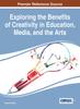 The Exploring the Benefits of Creativity In Education, Media, and the Arts Book