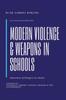 Книга Modern Violence and Weapons In Schools : (Awareness of Dangers In Schools Lesson To: Students, Parent, School Owners, and the Government)