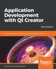Книга Application Development with Qt Creator : Build Cross-platform Applications and GUIs Using Qt 5 and C++, 3rd Edition