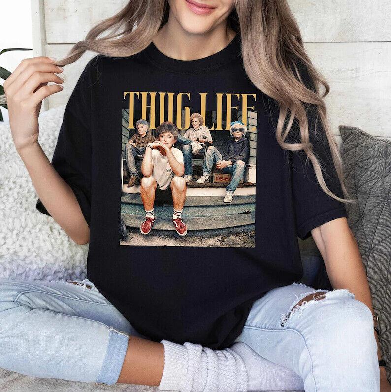 Golden Girls Thug Life t-Shirt, The Golden Girls Fan t-Shirt L0405_03 Unisex T-Shirt