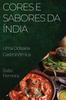 Книга Cores E Sabores Da India : Uma Odisseia Gastronomica