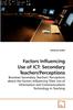 The Factors Influencing Use of ICT : Secondary Teachers'Perceptions Book