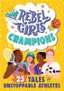 Книга Rebel Girls Champions: 25 Tales of Unstoppable Athletes