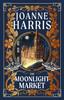 The The Moonlight Market : NEVERWHERE Meets STARDUST In This Spellbinding New Fantasy from the Million Copy Bestseller Book