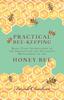 Книга Practical Bee-Keeping - Being Plain Instructions To the Amateur for the Successful Management of the Honey Bee