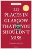 Книга 111 Places In Glasgow That You Shouldn't Miss