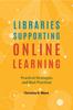 Книга Libraries Supporting Online Learning : Practical Strategies and Best Practices