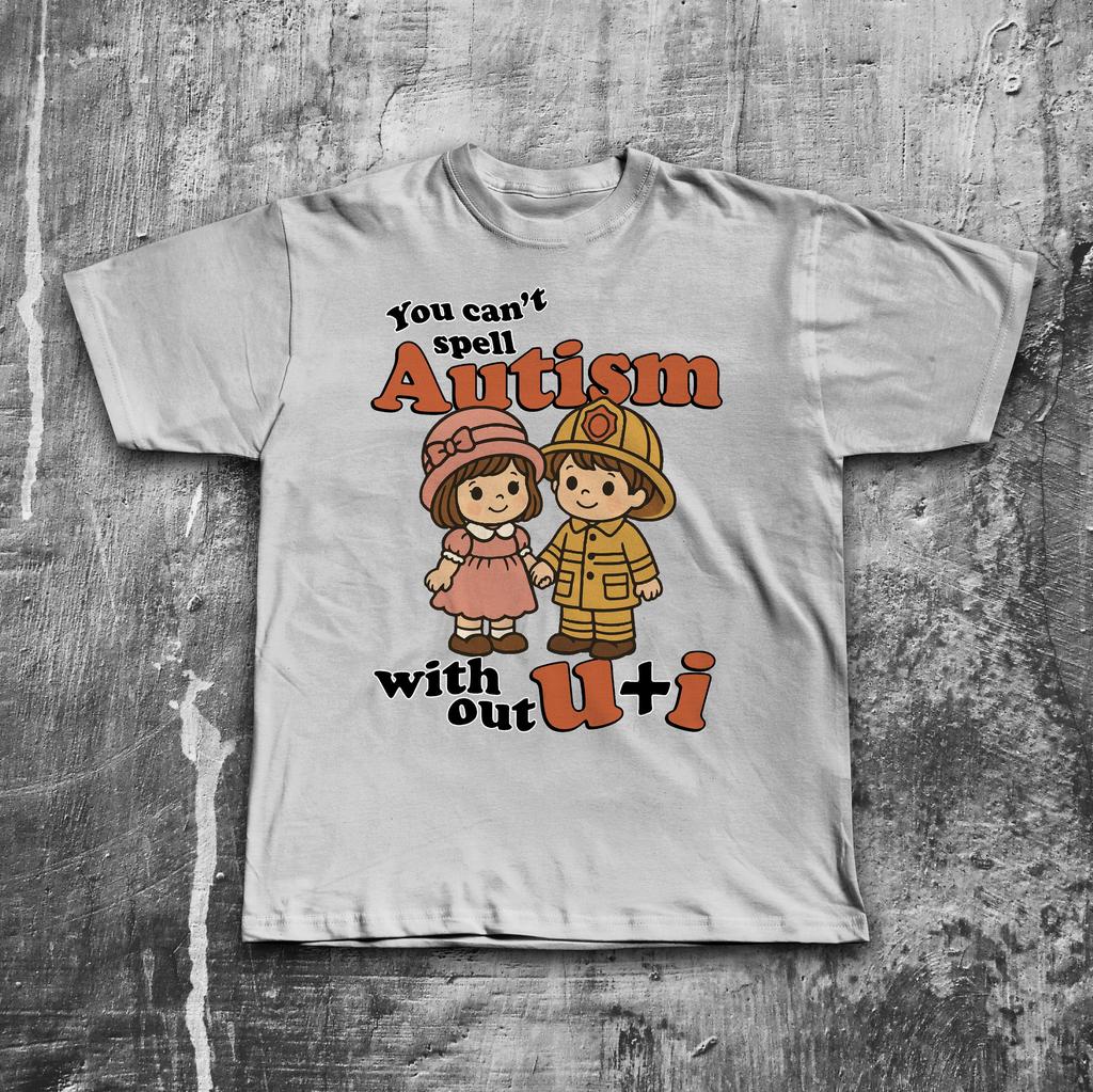 You Can't Spell Autism Without You And I Funny Meme T-shirt, Couple Shirts, Silly Tshirt, Joke Tee, Gift for Her, Unhinged Clothes, Gifts