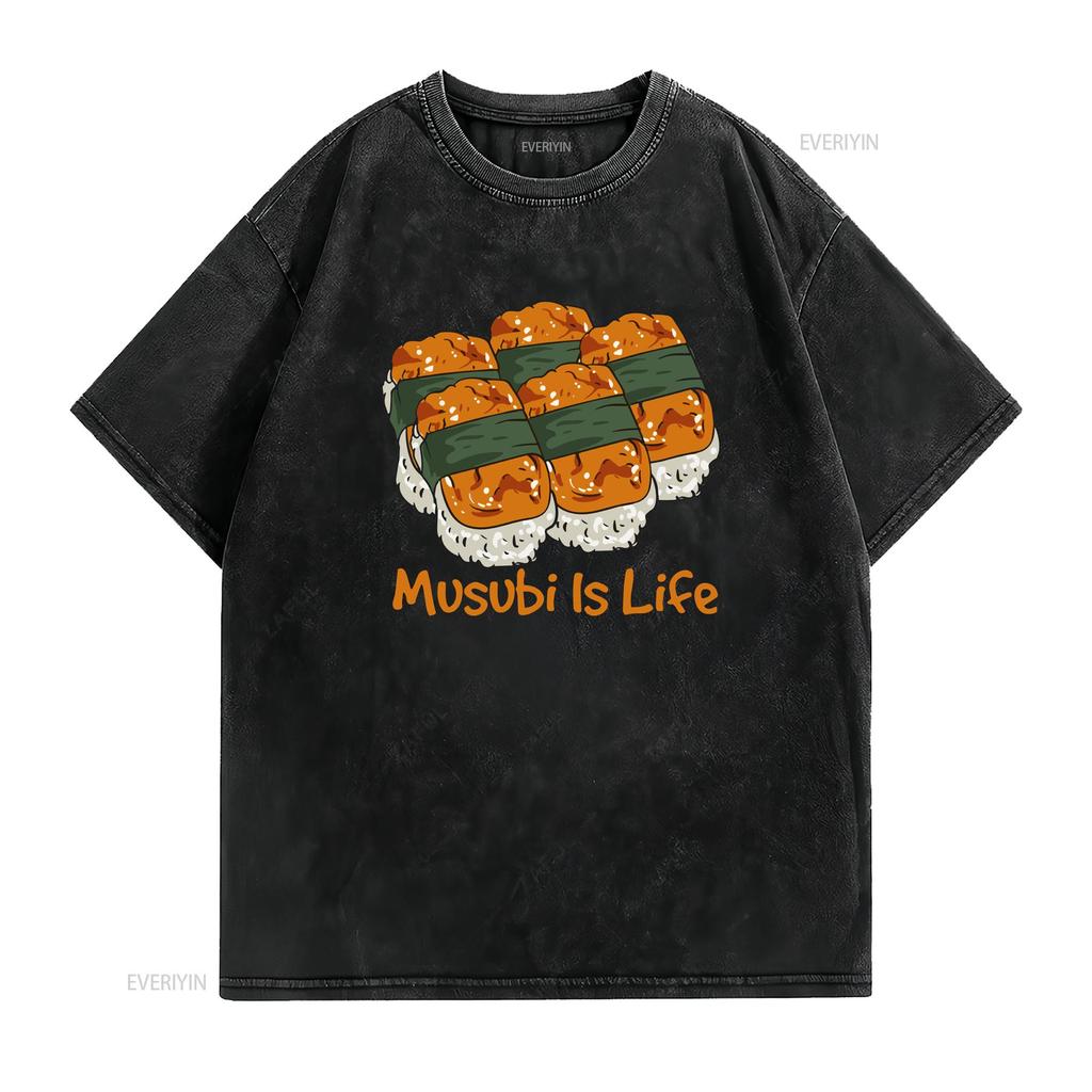 Funny Musubi T Shirt Hawaiian Food Kawaii Is Life vintage Washed Unisex Top For Everyday Wear homme streetwear Soft Slightly