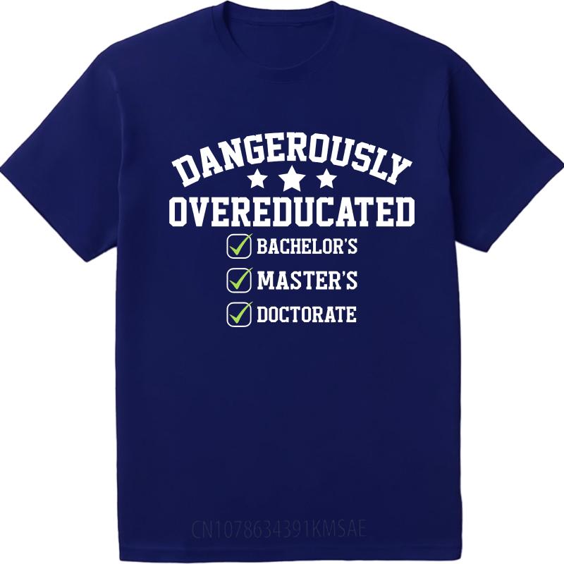 Graphic Summer For Men Tshirt Dangerously Overeducated Bachelors Masters Doctorate Short Sleeve Street Wear Crew Neck Tshirt