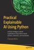 Книга Practical Explainable AI Using Python : Artificial Intelligence Model Explanations Using Python-based Libraries, Extensions, and Frameworks