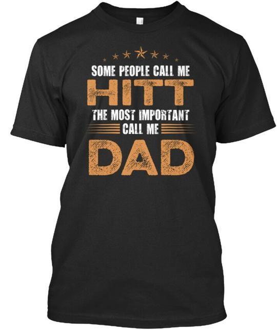 Name Hitt Dad Some People Call Me The Most Important T-Shirt Made in USA S-5XL