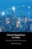 Книга Fintech Regulation In China : Principles, Policies and Practices