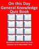 Книга On This Day General Knowledge Quiz Book : Questions About Every Day from January 1st To December 31st