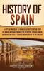Книга History Of Spain A Captivating Guide To Spanish History Starting From Roman His by Captivating History - Hardback