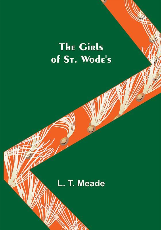 The The Girls Of St Wodes by L. T. Meade - Paperback Book
