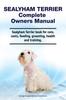 Книга Sealyham Terrier Complete Owners Manual. Sealyham Terrier Book for Care, Costs, Feeding, Grooming, Health and Training.