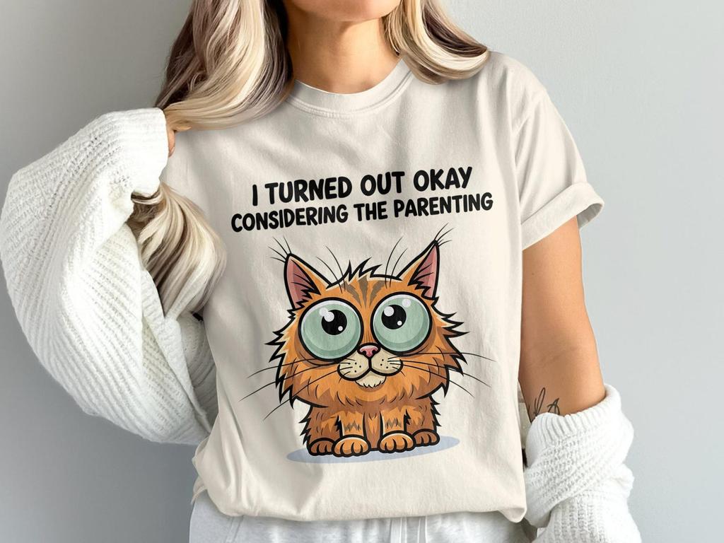 Funny Cat PNG, Sarcastic Cat, I Turned Out Okay Considering, Parenting PNG, Cute Cat Clipart, Digital Download, Sublimation PNG