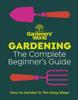 Книга Gardeners??? World: Gardening: The Complete Beginner???s Guide