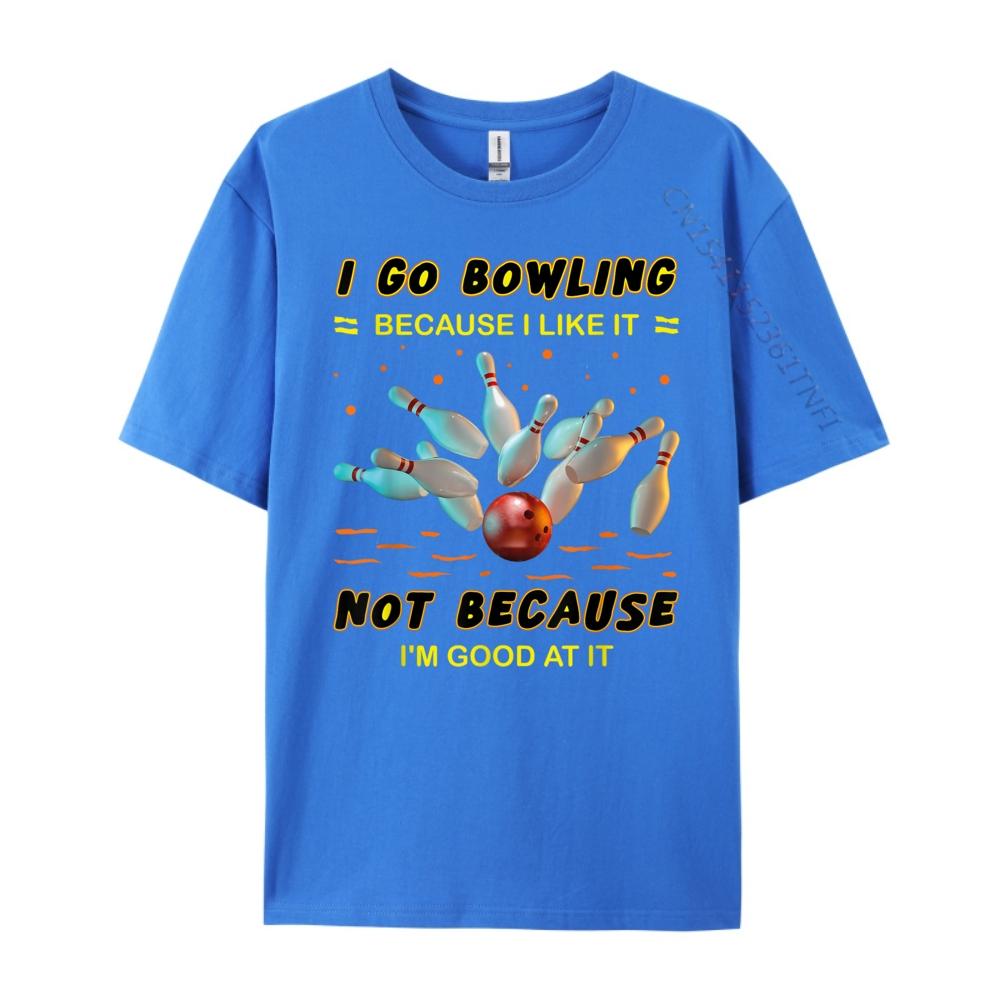 I Go Bowling Because I Like It Not Because Im Good At It Mens Clothing Plus Size Men Streetwear Men Mens Tshirts Vintage