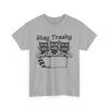 Stay Trashy Shirt | Sarcasm Statement T-Shirt | Witty Clever Design