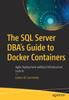 Книга The SQL Server DBA's Guide To Docker Containers : Agile Deployment Without Infrastructure Lock-in