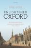 Книга Enlightened Oxford : The University and the Cultural and Political Life of Eighteenth-Century Britain and Beyond