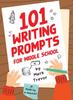 Книга 101 Writing Prompts for Middle School : Fun and Engaging Prompts for Stories, Journals, Essays, Opinions, and Writing Assignments