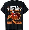 Save a Turkey Eat a Pizza Funny Thanksgiving Costume Gift Unisex T-Shirt
