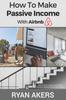 Книга How To Make Passive Income with AirBnB