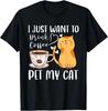 Meowy I Just Want To Drink Coffee And Pet My Cat - Funny Cat Gift T-Shirt