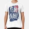 Yeah, Nah! - Australian Flag Aussie Slang Pr S To 5XL Made In the AU/USA T-Shirt