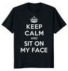 Keep Calm Sit On My Face Unisex T-shirt