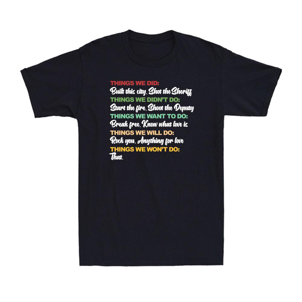 Things We Did Built This City Shot The Sheriff Start Funny Saying Unisexs Tshirt