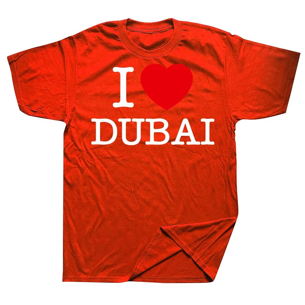 Funny I Love Dubai T Shirts Summer Style Graphic Cotton Streetwear Short Sleeve Birthday Gifts T-shirt Clothing