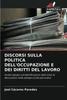 The Discorsi Sulla Politica Dell'occupazione E Dei Diritti Del Lavoro Book