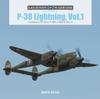 Книга P-38 Lightning Vol. 1 : Lockheed???s XP-38 To P-38H In World War II