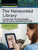 Книга The Networked Library : A Guide for the Educational Use of Social Networking Sites