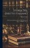 The Storia Del Diritto Italiano: Dalla Caduta Dell'impero Romano Alla Codificazione, Volume 2, Part 1 Book