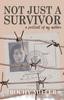 Книга Not Just a Survivor : a Portrait of My Mother