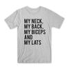 My Neck My Back My Biceps and My Lats T-Shirt Premium Cotton Funny Tees Gift NEW