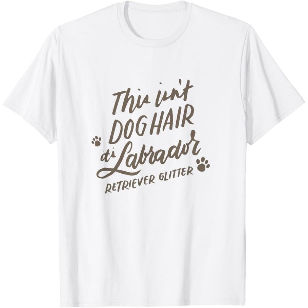 This Isn't Dog Hair It's Labrador Retriever Glitter T-Shirt T-Shirt