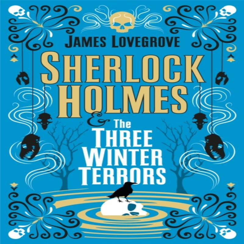 Sherlock Holmes and The Three Winter Terrors by James Lovegrove... 9781789096736