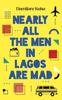The Nearly All the Men In Lagos Are Mad Book