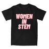 Science Women In Stem для мужчин и женщин Футболки Ученый Товары Повседневная футболка Футболки Новое поступление Одежда