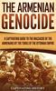 Книга The Armenian Genocide A Captivating Guide To The Massacre Of The Armenians By T by Captivating History - Hardback