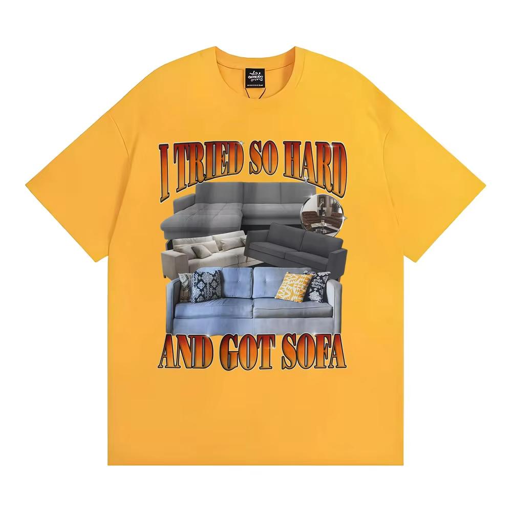 Funny Meme T-shirt I Tried So Hard and Got Sofa Graphic T Shirts Unisex Women Fashion Casual Humor Short Sleeve T Shirt Streetwear