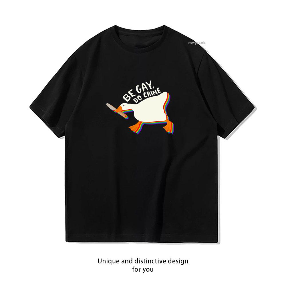 funny Be gay do crime goose tshirt WoUnisex Unisex Casual Cotton Graphic T Shirts Adult Oneck Tops Tee Shortsleev