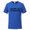 Funny Men's T-shirts Awesome Like My Daughter Printe Fashion Graphic Fathers Dad T Shirts Funny Dad Tees Male Oversized Clothing